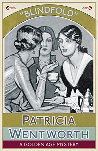 Patricia Wentworth Blindfold, A Golden Age Mystery
