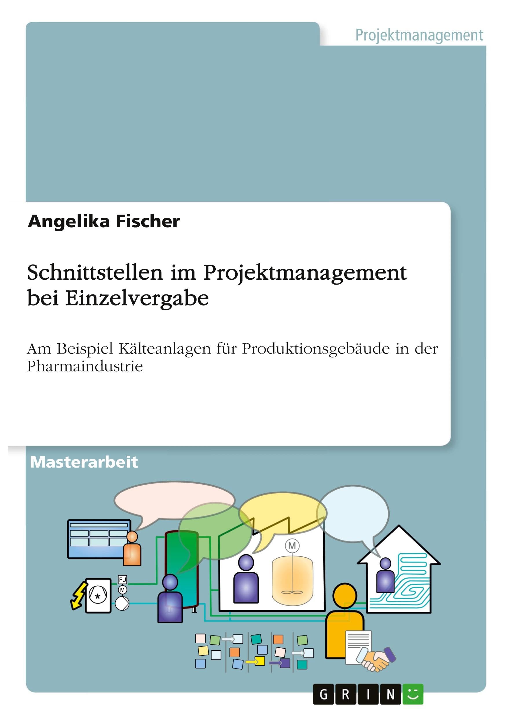 Schnittstellen im Projektmanagement bei Einzelvergabe: Am Beispiel Kälteanlagen für Produktionsgebäude in der Pharmaindustrie