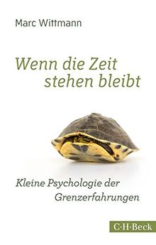 Wenn die Zeit stehen bleibt: Kleine Psychologie der Grenzerfahrungen