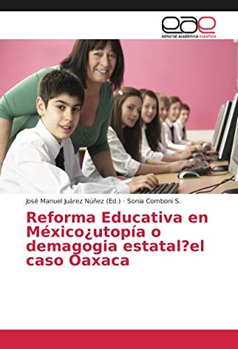 Reforma Educativa en México¿utopía o demagogia estatal?el caso Oaxaca