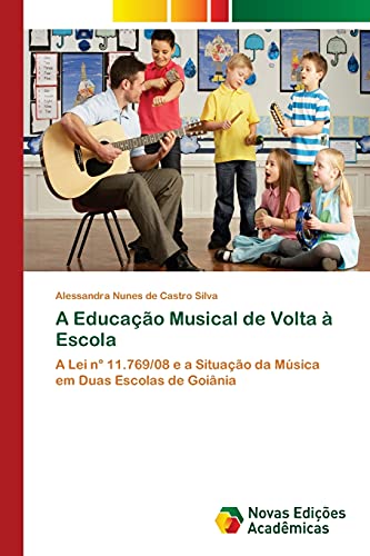 A Educação Musical de Volta à Escola: A Lei n° 11.769/08 e a Situação da Música em Duas Escolas de Goiânia