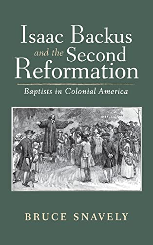 Isaac Backus and the Second Reformation: Baptists in Colonial America
