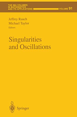 Singularities and Oscillations (The IMA Volumes in Mathematics and its Applications) (The IMA Volumes in Mathematics and its Applications, 91, Band 91)