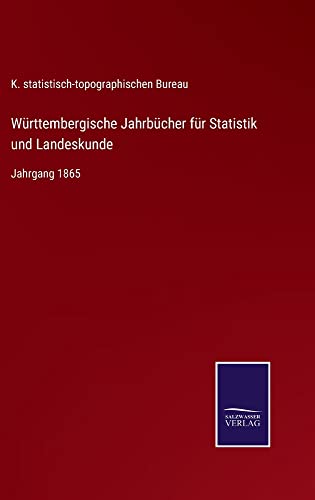 Württembergische Jahrbücher für Statistik und Landeskunde: Jahrgang 1865