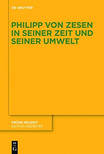 Philipp von Zesen in seiner Zeit und seiner Umwelt (Frühe Neuzeit, Band 177)