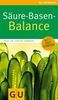 Säure-Basen-Balance: Richtig essen - gesund ins Gleichgewicht kommen (GU Gesundheits-Kompasse)