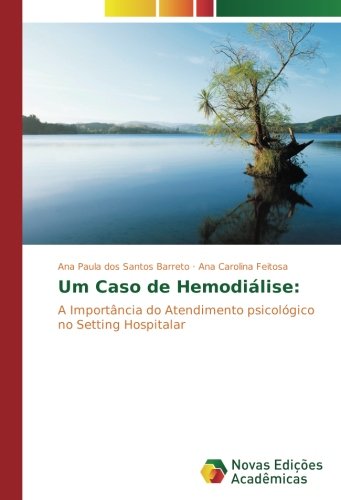Um Caso de Hemodiálise:: A Importância do Atendimento psicológico no Setting Hospitalar