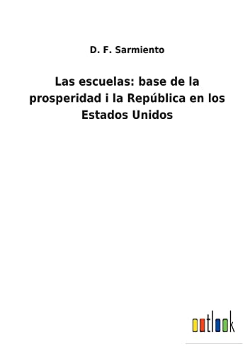 Las escuelas: base de la prosperidad i la República en los Estados Unidos