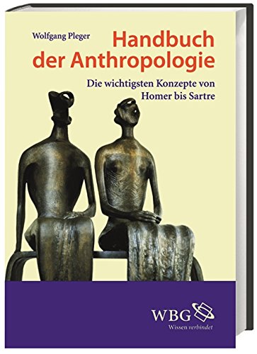 Was Ist Eine Anthropologie Handbuch der Anthropologie: Die wichtigsten Konzepte von Homer bis