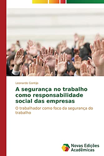 A segurança no trabalho como responsabilidade social das empresas: O trabalhador como foco da segurança do trabalho