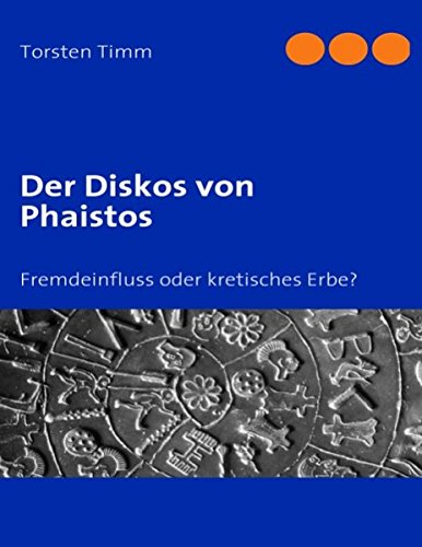 Der Diskos von Phaistos. Fremdeinfluss oder kretisches Erbe?