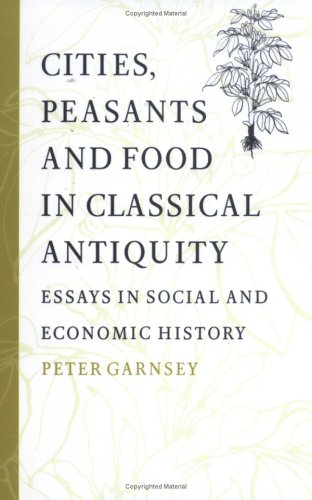 Cities Peasants Food Classicl Antiq: Essays in Social and Economic History