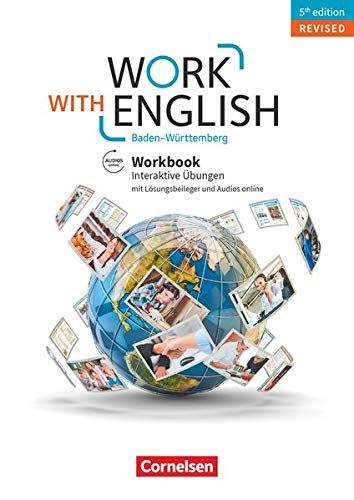Work with English - 5th edition Revised - Baden-Württemberg: A2-B1+ - Workbook mit interaktiven Übungen auf scook.de: Mit Lösungsbeileger und Audios online: Mit Lsungsbeileger und Audios online
