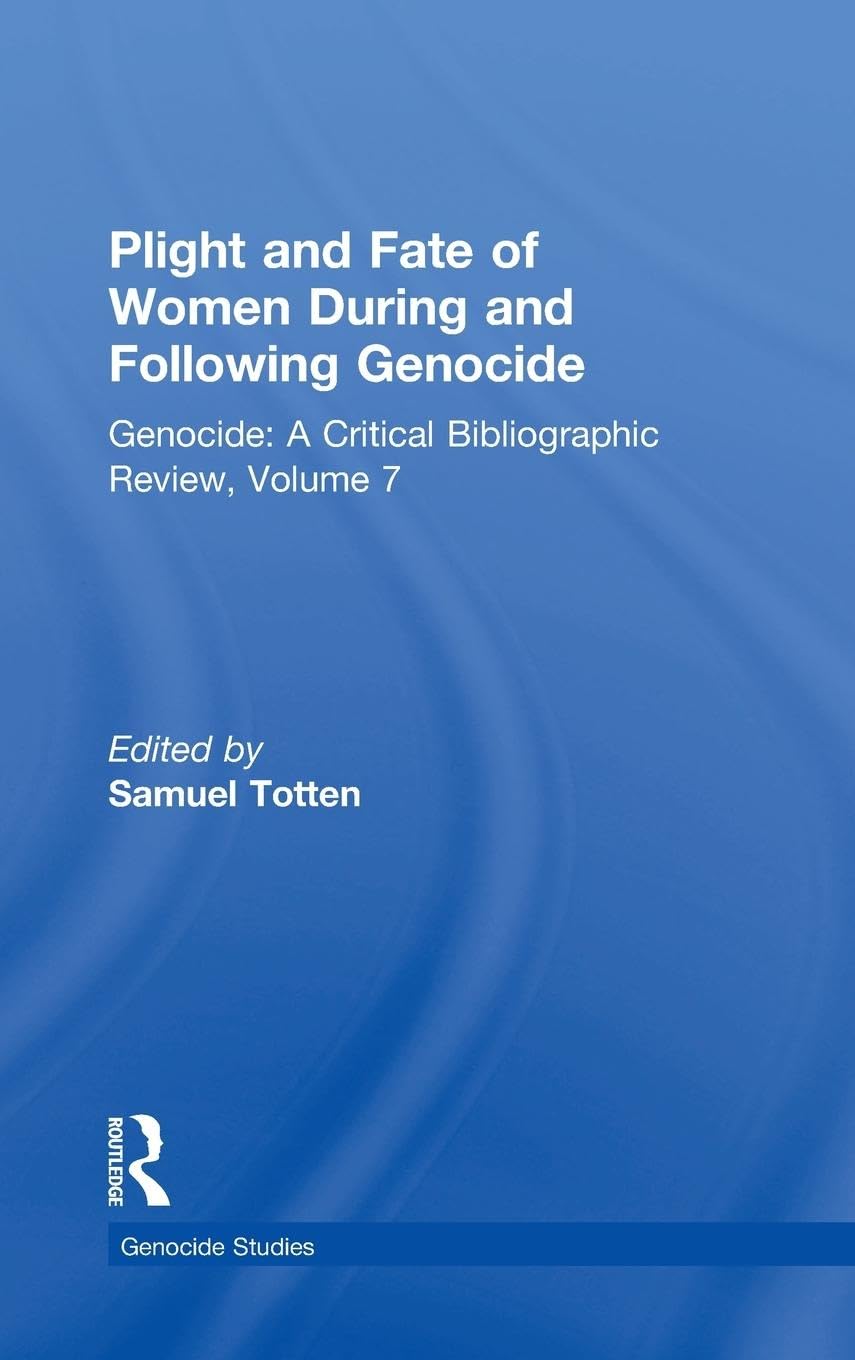 Plight and Fate of Women During and Following Genocide: Volume 7, Genocide - A Critical Bibliographic Review (Genocide: a Critical Bibliographic Review, 7)