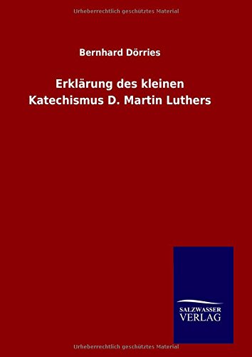 Erklärung des kleinen Katechismus D. Martin Luthers