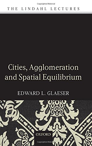 Cities, Agglomeration, and Spatial Equilibrium (The Linacre Lectures)