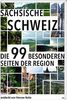 Sächsische Schweiz: Die 99 Besonderheiten der Region