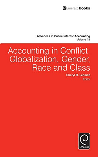 Accounting in Conflict: Globalization, Gender, Race and Class (Advances in Public Interest Accounting, 19, Band 19)