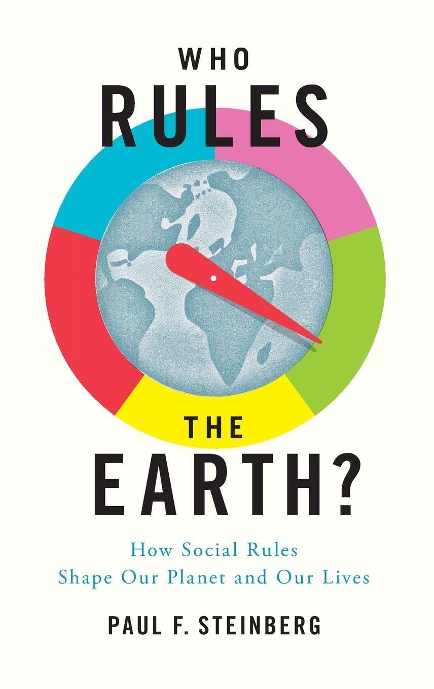 Who Rules the Earth?: How Social Rules Shape Our Planet and Our Lives