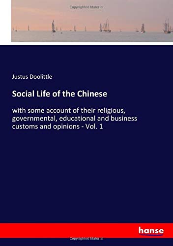 Social Life of the Chinese: with some account of their religious, governmental, educational and business customs and opinions - Vol. 1