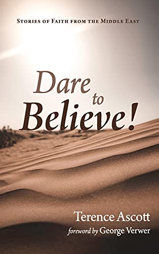 Dare to Believe!: Stories of Faith from the Middle East