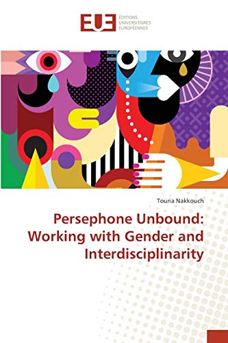 Persephone Unbound: Working with Gender and Interdisciplinarity