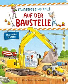 Fahrzeuge sind toll! - Auf der Baustelle: Pappbilderbuch mit Klappen für Kinder ab 2 Jahren (Die Fahrzeuge-sind-toll-Reihe, Band 1)