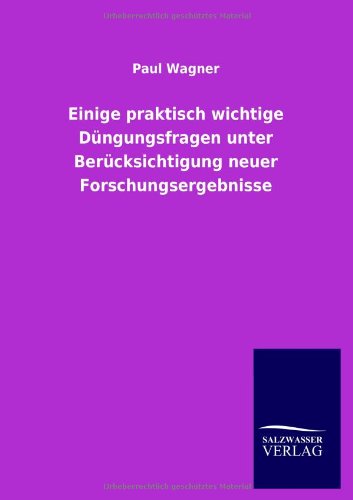 Einige praktisch wichtige Düngungsfragen unter Berücksichtigung neuer Forschungsergebnisse