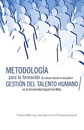 Metodología para la formación de valores desde la disciplina Gestión del Talento Humano en la Universidad Agostinho Neto.