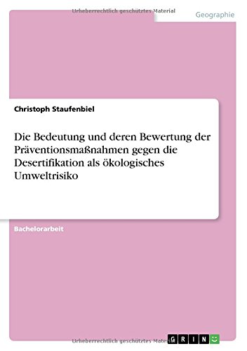 Die Bedeutung und deren Bewertung der Präventionsmaßnahmen gegen die Desertifikation als ökologisches Umweltrisiko