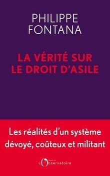 La vérité sur le droit d'asile : les réalités d'un système dévoyé, coûteux et militant