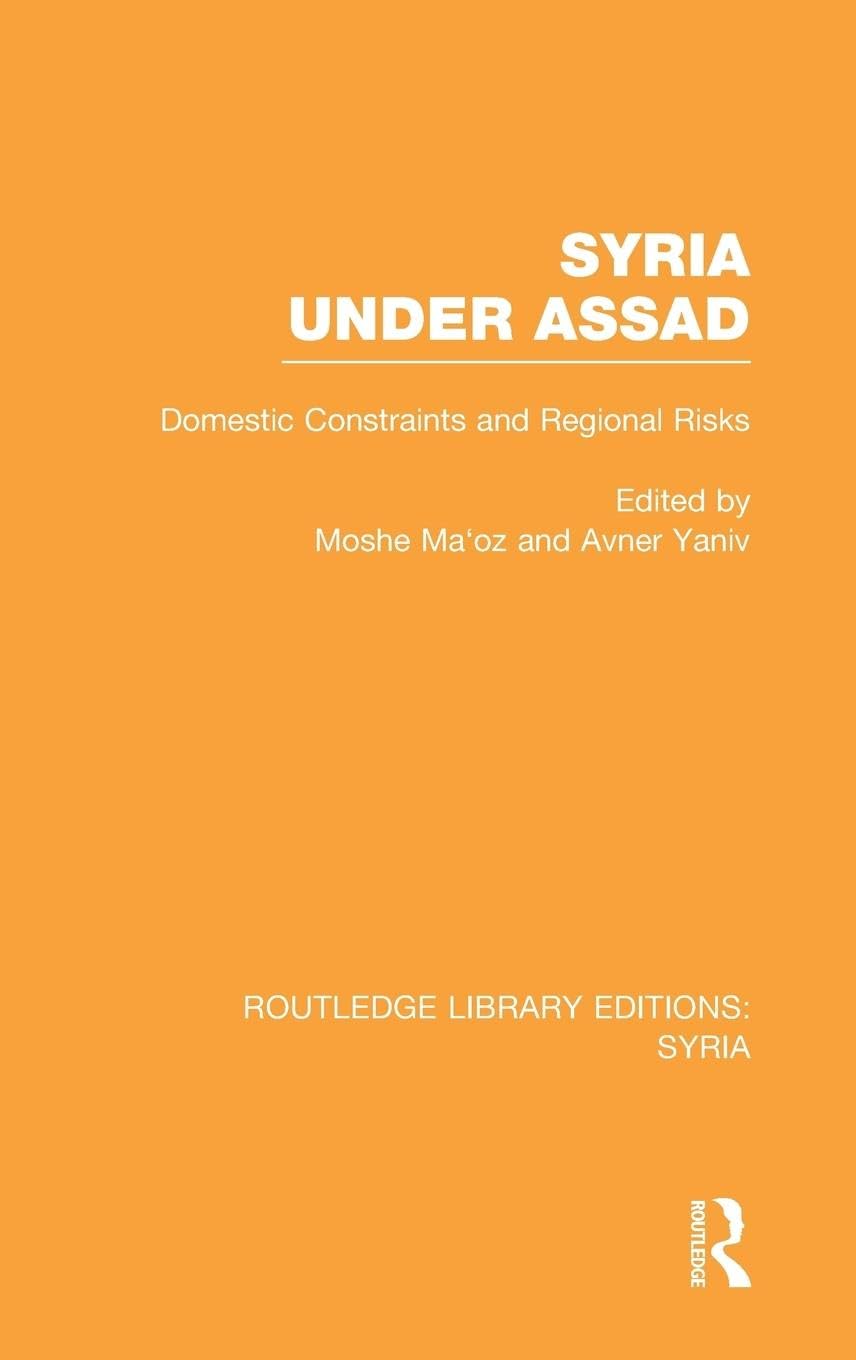 Syria Under Assad (RLE Syria): Domestic Constraints and Regional Risks (Routledge Library Editions: Syria, 4, Band 4)