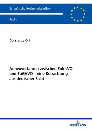 Annexverfahren zwischen EuInsVO und EuGVVO – eine Betrachtung aus deutscher Sicht: Dissertationsschrift (Europäische Hochschulschriften Recht, Band 6152)