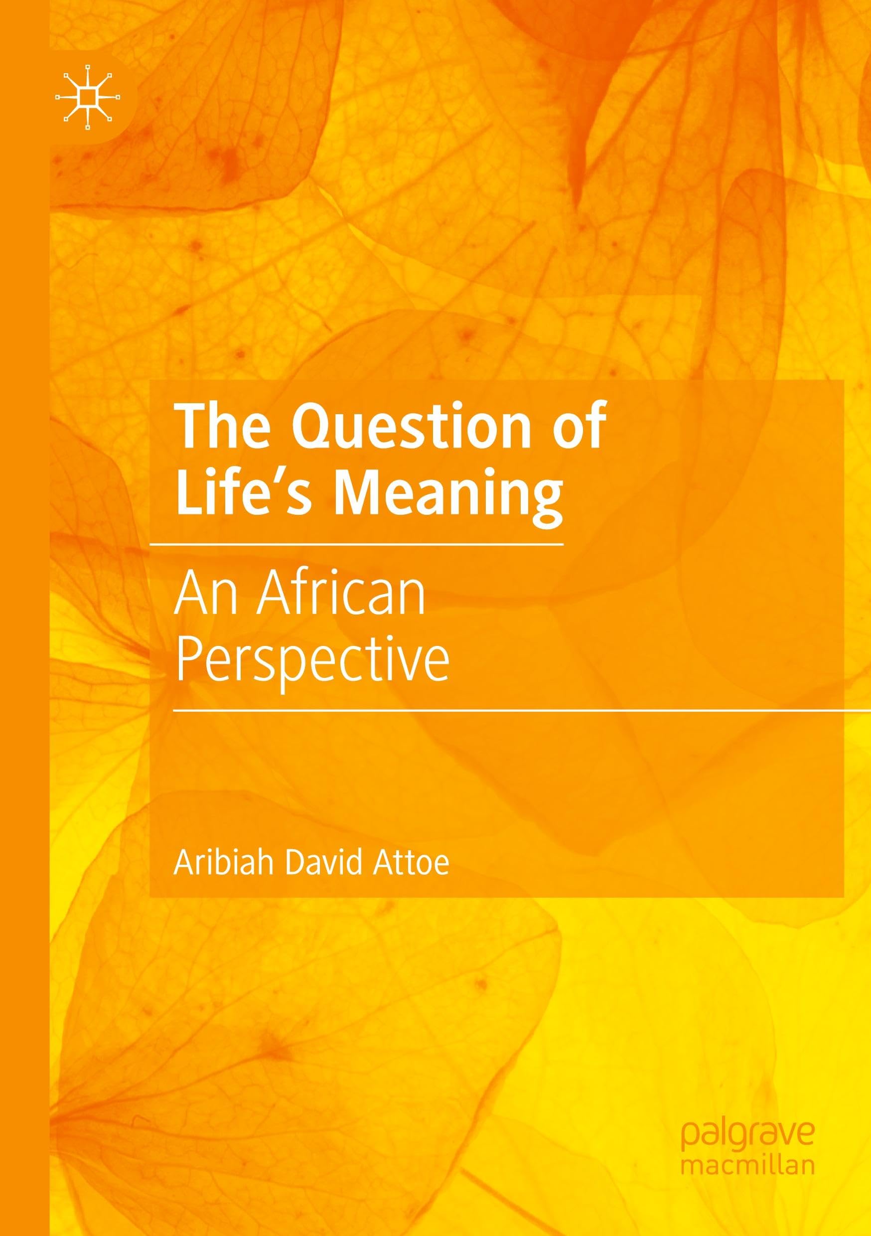 Attoe, Aribiah David The Question Of Life's Meaning, An African Perspective