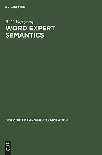 Word Expert Semantics: An Interlingual Knowledge-Based Approach (Distributed Language Translation, 1, Band 1)