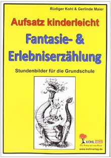 Fantasie- & Erlebniserzählung; Stundenbilder Aufsatz Grundschule