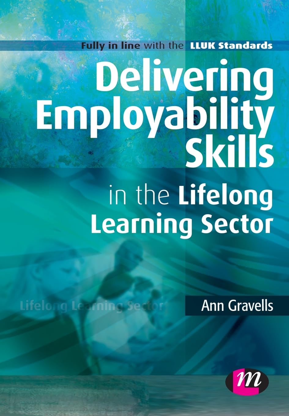 Delivering Employability Skills in the Lifelong Learning Sector (Further Education and Skills)