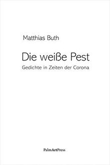 Die weiße Pest: Gedichten in Zeiten der Corona