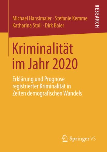 Kriminalität im Jahr 2020: Erklärung und Prognose registrierter Kriminalität in Zeiten demografischen Wandels