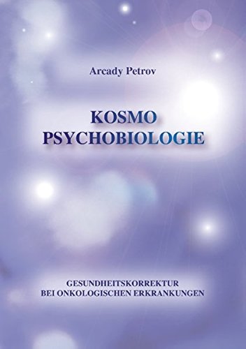 Gesundheitskorrektur bei onkologischen Krankheiten: Kosmo Psychobiologie