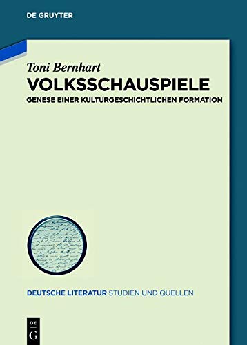 Volksschauspiele: Genese einer kulturgeschichtlichen Formation (Deutsche Literatur. Studien und Quellen, Band 31)