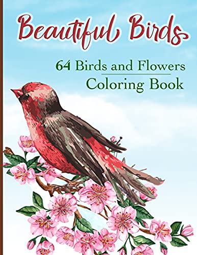 Beautiful Birds Coloring Book: Simple Large Print Coloring Pages with 64 Birds and Flowers: Beautiful Hummingbirds, Owls, Eagles, Peacocks, Doves and ... Designs for Good Vibes and Relaxation