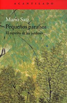 Pequeños paraísos : el espíritu de los jardines (Cuadernos, Band 81)