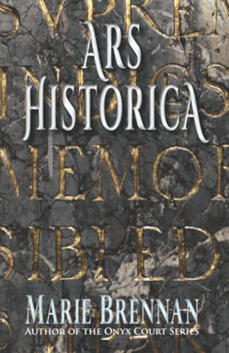 Ars Historica (Collected Short Fiction of Marie Brennan, Band 2)