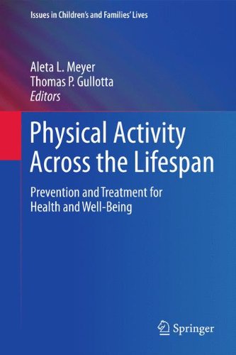 Physical Activity Across the Lifespan: Prevention and Treatment for Health and Well-Being (Issues in Children's and Families' Lives)