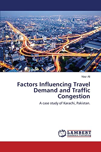 Factors Influencing Travel Demand and Traffic Congestion: A case study of Karachi, Pakistan.