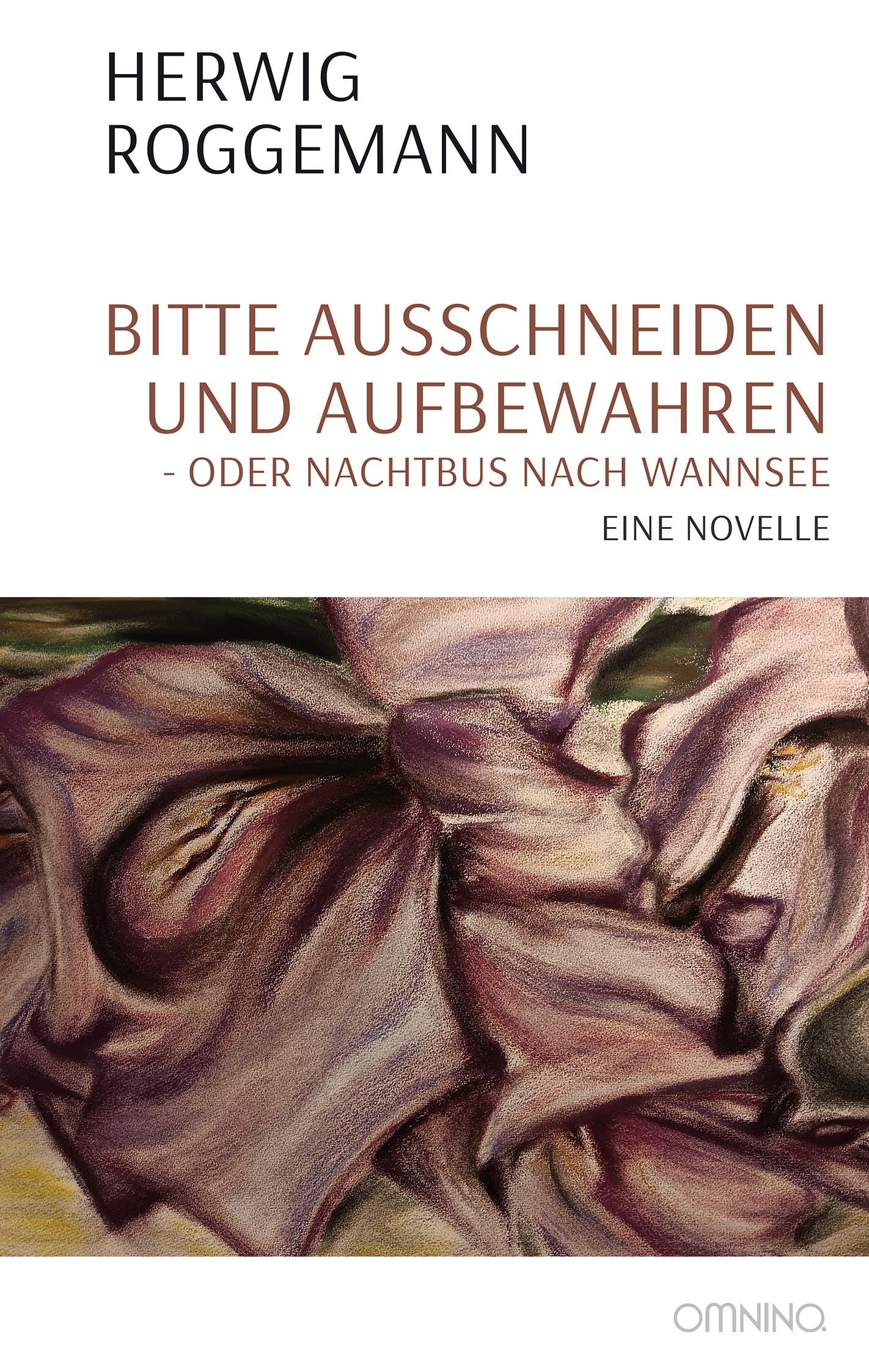 Bitte ausschneiden und aufbewahren - oder Nachtbus nach Wannsee: Eine Novelle