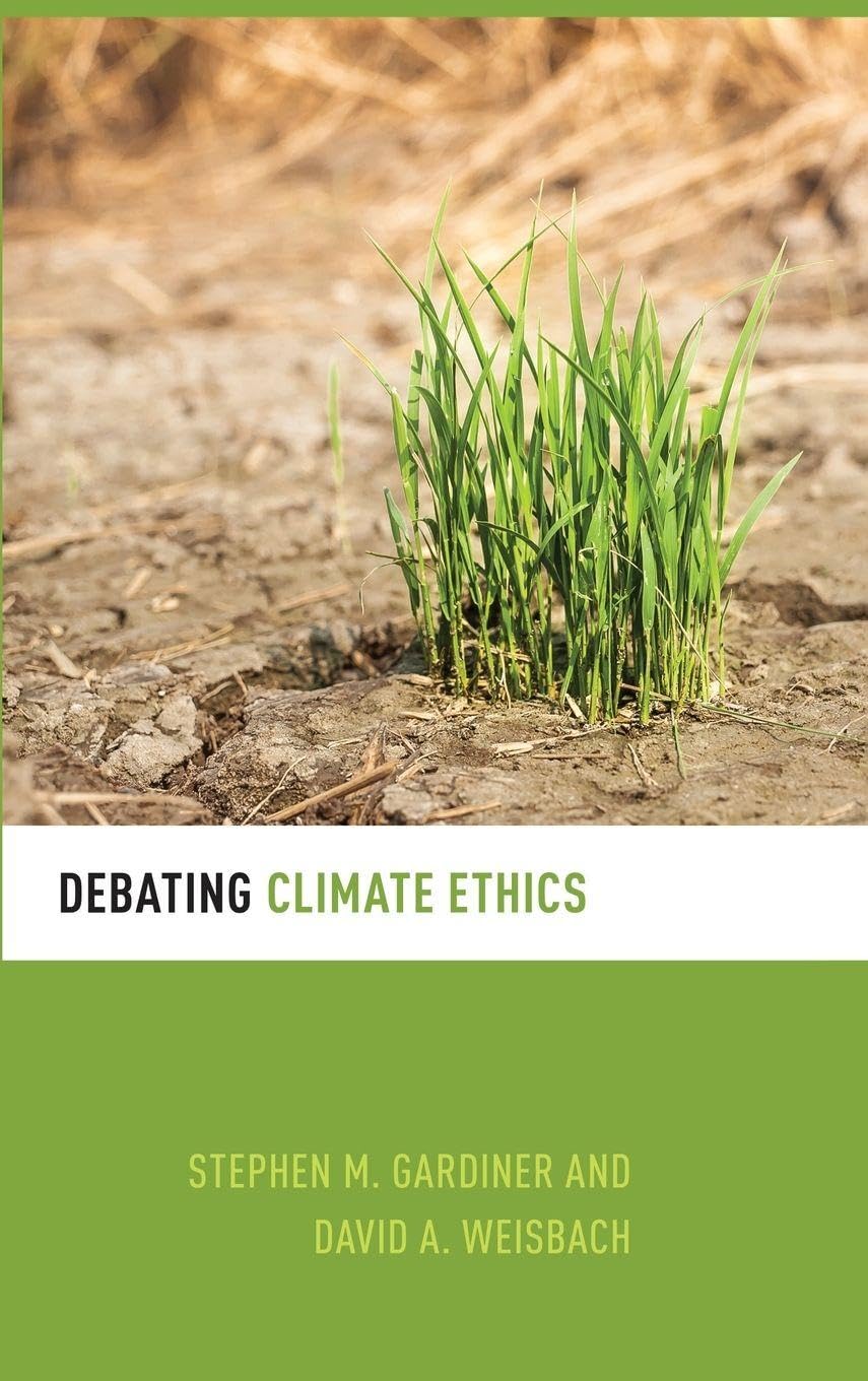 Debating Climate Ethics (Debating Ethics)