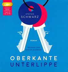 Oberkante Unterlippe: Autorenlesung. Gelesen von Stefan Schwarz