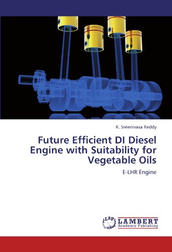 Future Efficient DI Diesel Engine with Suitability for Vegetable Oils: E-LHR Engine